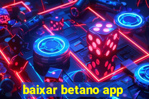 baixar betano app